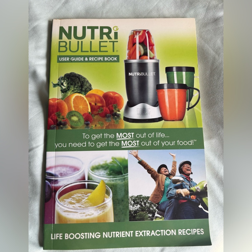 Nutri Bullet: User Guide & Recipe Book